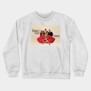 How I Met Zoey Crewneck Sweatshirt